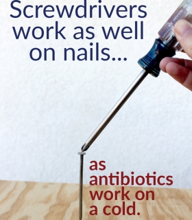 Using the right tool for the job: When antibiotics do and don’t work